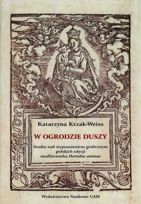 W ogrodzie duszy - Krzak-Weiss Katarzyna<br />