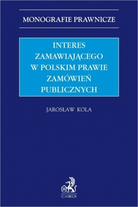 Interes zamawiającego w polskim prawie zamówień publicznych - Jarosław Kola