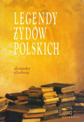 Legendy żydów polskich - Eliasberg Alexander