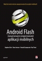 Android Flash Zaawansowane programowanie aplikacji mobilnych - Chin Stephen, Iverson Dean, Campesato Oswald