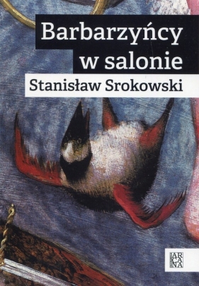 Barbarzyńcy w salonie - Srokowski Stanisław