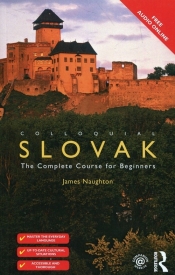 Colloquial Slovak The Complete Course for Beginners - Naughton James