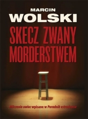 Skecz zwany morderstwem - Wolski Marcin