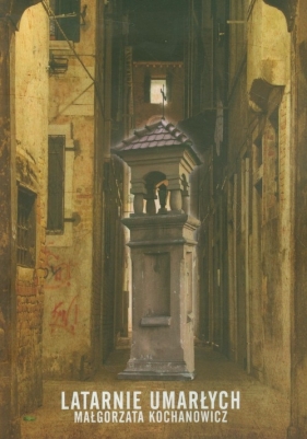 Latarnie umarłych - Kochanowicz Małgorzata