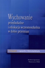 Wychowanie przedszkolne i edukacja wczesnoszkolna w dobie przemian