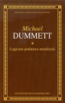 Logiczna podstawa metafizyki Michael Dummett