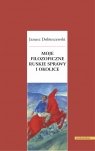 Moje filozoficzne ruskie sprawy i okolice Janusz Dobieszewski