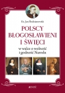 Polscy Błogosławieni i święci w walce o wolność i godność Narodu Śledzianowski Jan