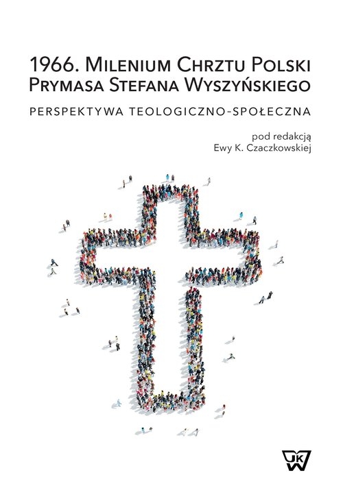 1966. Milenium Chrztu Polski Prymasa Stefana Wyszyńskiego 
