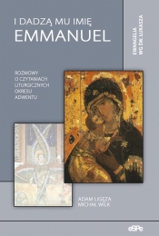 I dadzą Mu imię Emanuel - Adam Ligęza, Michał Wilk