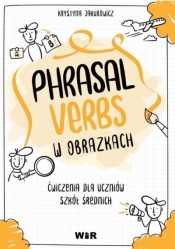 Język angielski. Phrasal verbs w obrazkach Ćw. - Krystyna Jakubowicz