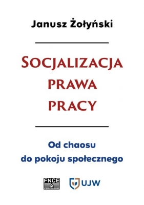 Socjalizacja prawa pracy / FNCE - Janusz Żołyński