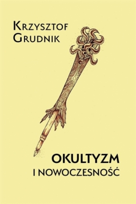 Okultyzm i nowoczesność - Grudnik Krzysztof 