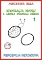 Stymulacja prawej i lewej półkuli mózgu 1 Percepcja wzrokowa - Agnieszka Bala