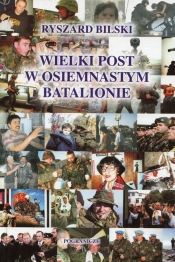 Wielki post w osiemnastym batalionie - <br />