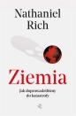 Ziemia mamy problem. Jak dopuściliśmy do globalnej katastrofy? - Nathaniel Rich