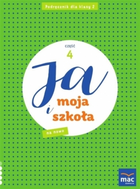 Ja i Moja Szkoła na nowo SP 2 podręcznik cz.4 - Grażyna Lech, Jolanta Faliszewska