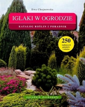 Iglaki w ogrodzie - Chojnowska Ewa