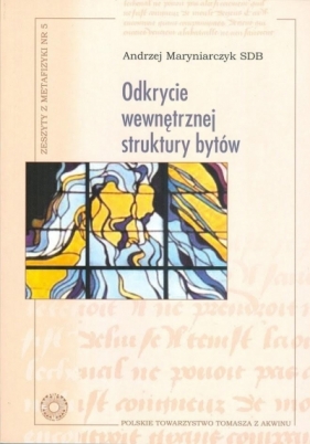 Odkrycie wewnętrznej struktury bytów - Maryniarczyk Andrzej