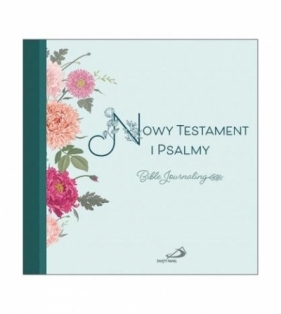 Nowy Testament i Psalmy. Bible Journaling - Opracowanie zbiorowe