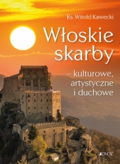 Włoskie skarby – kulturowe, artystyczne i duchowe - Witold Kawecki