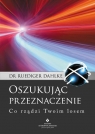 Oszukując przeznaczenie Co rządzi Twoim losem Dahlke Ruediger