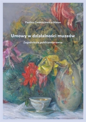 Umowy w działalności muzeów - Paulina Gwoździewicz-Matan