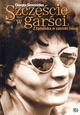 Szczęście w garści Z familoka w szeroki świat - Simonides Dorota