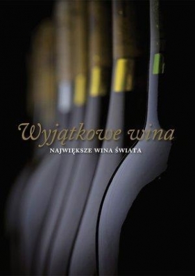 Wyjątkowe wina Największe wina świata (Uszkodzona okładka) - Girard-Lagorce Sylvie
