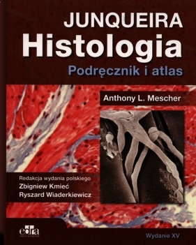 Histologia. Junqueira. Podręcznik i atlas - Anthony L. Mescher