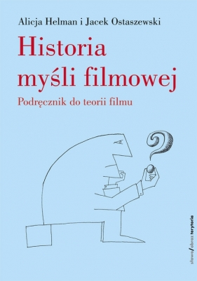 Historia myśli filmowej - Helman Alicja, Ostaszewski Jacek