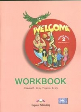 Welcome 2. Workbook. Szkoła podstawowa - Gray Elizabeth, Evans Virginia