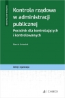 Kontrola rządowa w administracji publicznej. Poradnik dla kontrolujących i Marcin Antoniak