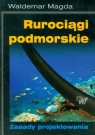 Rurociągi podmorskie Zasady projektowania Waldemar Magda