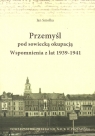 Przemyśl pod sowiecką okupacją Wspomnienia z lat 1939-1941 Jan Smołka