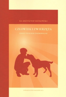 Człowiek i zwierzęta - Krzysztof Smykowski