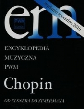 Encyklopedia Muzyczna PWM Chopin Od Elsnera do Zimermana - Dziębowska Elżbieta