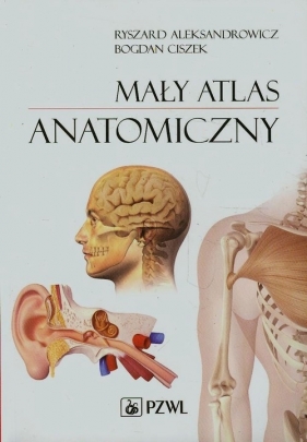 Mały atlas anatomiczny - Aleksandrowicz Ryszard, Ciszek Bogdan