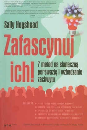 Zafascynuj ich 7 metod na skuteczną perswazję i wzbudzanie zachwytu - Sally Hogshead