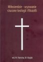 Miłosierdzie wyzwanie rzucone teologii i filozofii - Michał Krajski, M. Pamrów