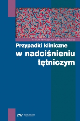 Przypadki kliniczne w nadciśnieniu tętniczym - Januszewicz Andrzej, Prejbisz Aleksander