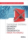 Tworzenie systemu ochrony danych osobowych krok po kroku Gałaj-Emiliańczyk Konrad