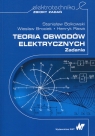 Teoria obwodów elektrycznych Zadania Stanisław Bolkowski, Wiesław Brociek, Henryk Rawa