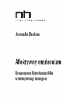 Afektywny modernizm Nowoczesna literatura polska w interpretacji Dauksza Agnieszka