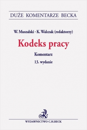 Kodeks pracy Komentarz - Wojciech Muszalski, Krzysztof Walczak