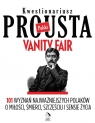 Polski Kwestionariusz Prousta Vanity Fair 101 wyznań najważniejszych