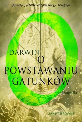 Darwin. O powstaniu gatunków - Browne Janet