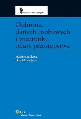 Ochrona danych osobowych i wizerunku ofiary przestępstwa - Lidia Mazowiecka