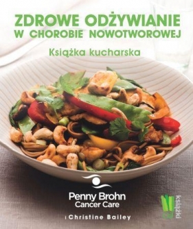 Zdrowe odżywianie w chorobie nowotworowej - Bailey Christine