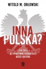Inna Polska? 1918-2018 Alternatywne scenariusze naszej historii
